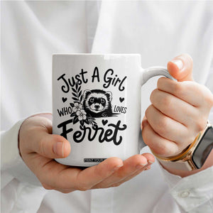 Just a Girl Who Loves Ferrets Coffee Mug Exotic Pet Owner Gift TS12 Print Your Wear