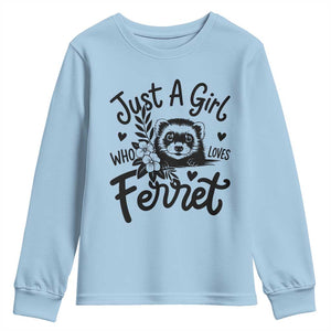Just a Girl Who Loves Ferrets Youth Sweatshirt Exotic Pet Owner Gift TS12 Light Blue Print Your Wear