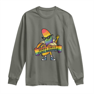 Sorry Girls I Like Bananas Long Sleeve Shirt Funny LGBTQ Graphic TS12 Military Green Print Your Wear