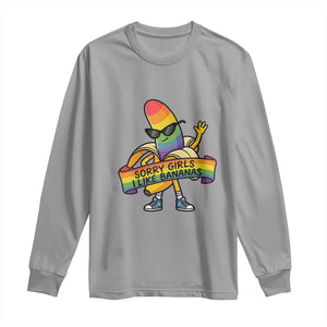 Sorry Girls I Like Bananas Long Sleeve Shirt Funny LGBTQ Graphic TS12 Sport Gray Print Your Wear