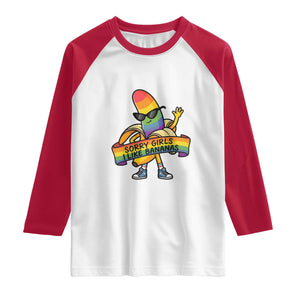 Sorry Girls I Like Bananas Raglan Shirt Funny LGBTQ Graphic TS12 White Red Print Your Wear