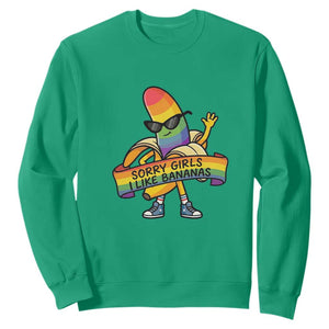 Sorry Girls I Like Bananas Sweatshirt Funny LGBTQ Graphic TS12 Irish Green Print Your Wear