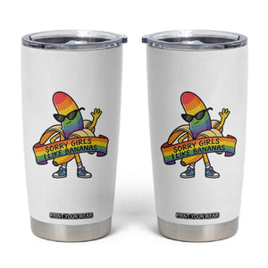 Sorry Girls I Like Bananas Tumbler Cup Funny LGBTQ Graphic