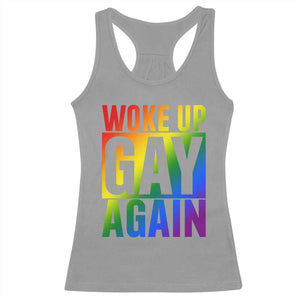 Funny LGBTQ Pride Month Racerback Tank Top Woke Up Gay Again TS12 Sport Gray Print Your Wear