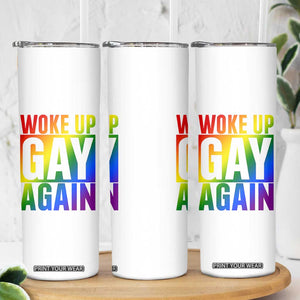 Funny LGBTQ Pride Month Skinny Tumbler Woke Up Gay Again TS12 Print Your Wear