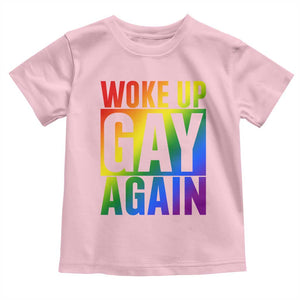 Funny LGBTQ Pride Month Toddler T Shirt Woke Up Gay Again TS12 Light Pink Print Your Wear