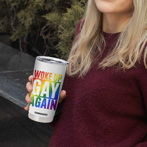 Funny LGBTQ Pride Month Tumbler Cup Woke Up Gay Again TS12 Print Your Wear