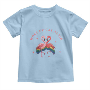 Funny Flamingos Woke Up Gay Again Toddler T Shirt Gift For Queer Bird Lovers TS12 Light Blue Print Your Wear