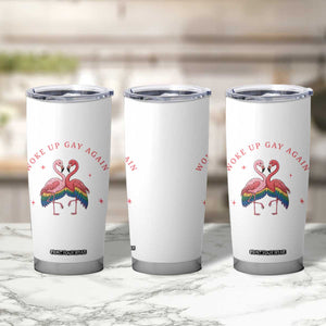 Funny Flamingos Woke Up Gay Again Tumbler Cup Gift For Queer Bird Lovers TS12 Print Your Wear