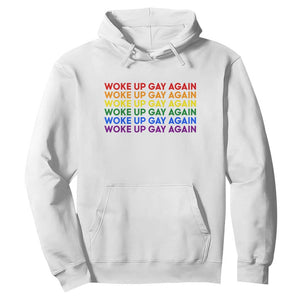 Woke Up Gay Again Hoodie Funny LGBTQ Rainbow Typography TS12 White Print Your Wear