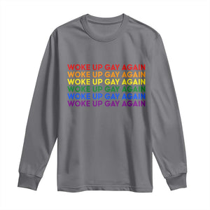 Woke Up Gay Again Long Sleeve Shirt Funny LGBTQ Rainbow Typography TS12 Charcoal Print Your Wear