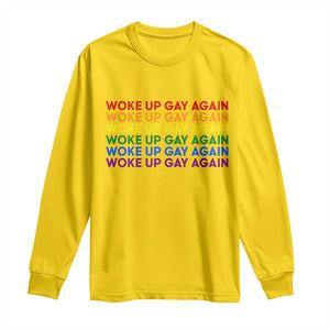 Woke Up Gay Again Long Sleeve Shirt Funny LGBTQ Rainbow Typography TS12 Daisy Print Your Wear