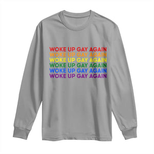 Woke Up Gay Again Long Sleeve Shirt Funny LGBTQ Rainbow Typography TS12 Sport Gray Print Your Wear