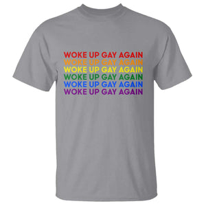 Woke Up Gay Again T Shirt Funny LGBTQ Rainbow Typography TS12 Sport Gray Print Your Wear