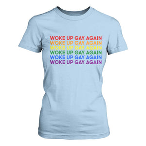 Woke Up Gay Again T Shirt For Women Funny LGBTQ Rainbow Typography TS12 Light Blue Print Your Wear