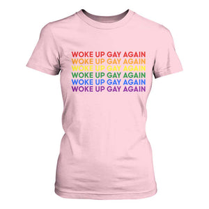 Woke Up Gay Again T Shirt For Women Funny LGBTQ Rainbow Typography TS12 Light Pink Print Your Wear