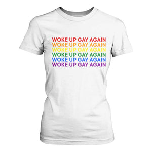 Woke Up Gay Again T Shirt For Women Funny LGBTQ Rainbow Typography TS12 White Print Your Wear