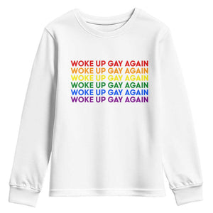 Woke Up Gay Again Youth Sweatshirt Funny LGBTQ Rainbow Typography TS12 White Print Your Wear