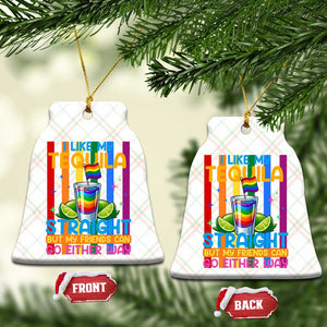 I Like My Tequila Straight But My Friends Go Either Way Ceramic Ornament Funny LGBTQ Drinking TS12 Print Your Wear