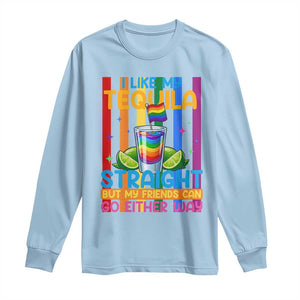 I Like My Tequila Straight But My Friends Go Either Way Long Sleeve Shirt Funny LGBTQ Drinking TS12 Light Blue Print Your Wear