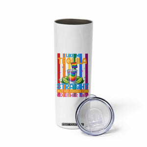 I Like My Tequila Straight But My Friends Go Either Way Skinny Tumbler Funny LGBTQ Drinking TS12 Print Your Wear