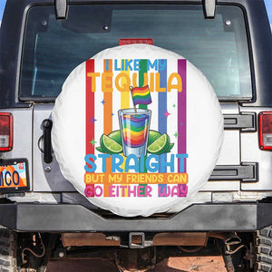 I Like My Tequila Straight But My Friends Go Either Way Spare Tire Cover Funny LGBTQ Drinking TS12 No hole White Print Your Wear