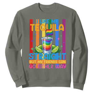 I Like My Tequila Straight But My Friends Go Either Way Sweatshirt Funny LGBTQ Drinking TS12 Military Green Print Your Wear