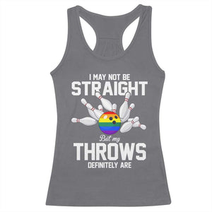 Funny LGBTQ Bowling Racerback Tank Top I May Not Be Straight But My Throws Are TS12 Charcoal Print Your Wear