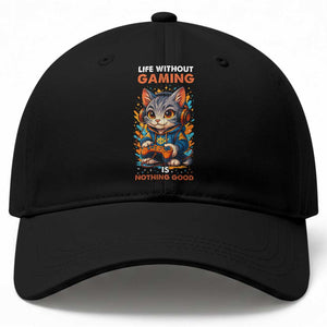 Funny Gamer Cat Baseball Cap Life Without Gaming Is Nothing Good TS12 Print Your Wear
