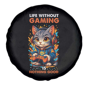 Funny Gamer Cat Spare Tire Cover Life Without Gaming Is Nothing Good TS12 Print Your Wear