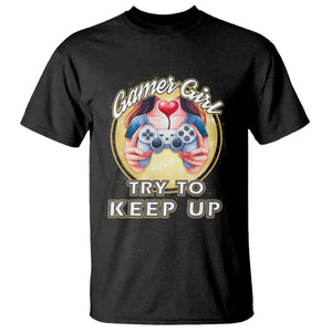 Im A Gamer Girl Try To Keep Up T Shirt Funny Gaming Gift TS12 Black Print Your Wear
