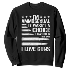 Funny Im Ammosexual Sweatshirt American Freedom Second Amendment