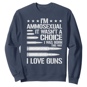 Funny Im Ammosexual Sweatshirt American Freedom Second Amendment
