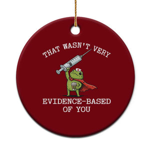 Funny Frog Nurse Meme Ceramic Ornament That Wasnt Very Evidence Based Of You