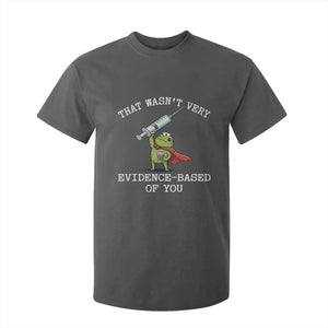 Funny Frog Nurse Meme T Shirt For Kid That Wasnt Very Evidence Based Of You