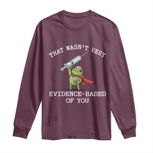 Funny Frog Nurse Meme Long Sleeve Shirt That Wasnt Very Evidence Based Of You