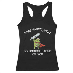 Funny Frog Nurse Meme Racerback Tank Top That Wasnt Very Evidence Based Of You