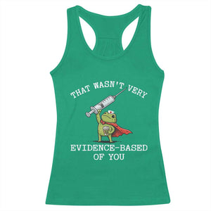 Funny Frog Nurse Meme Racerback Tank Top That Wasnt Very Evidence Based Of You