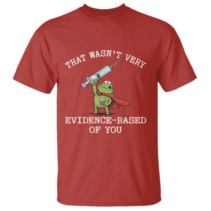 Funny Frog Nurse Meme T Shirt That Wasnt Very Evidence Based Of You