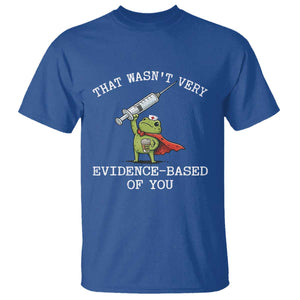 Funny Frog Nurse Meme T Shirt That Wasnt Very Evidence Based Of You