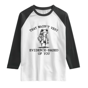 Funny Grumpy Frog Doctor Raglan Shirt That Wasnt Very Evidence Based Of You