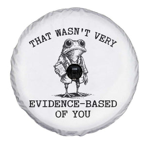 Funny Grumpy Frog Doctor Spare Tire Cover That Wasnt Very Evidence Based Of You