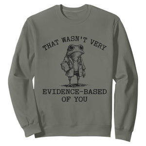 Funny Grumpy Frog Doctor Sweatshirt That Wasnt Very Evidence Based Of You