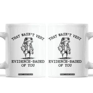 Funny Grumpy Frog Doctor Coffee Mug That Wasnt Very Evidence Based Of You