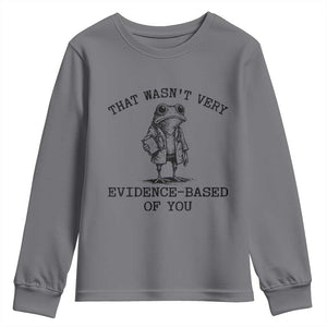 Funny Grumpy Frog Doctor Youth Sweatshirt That Wasnt Very Evidence Based Of You