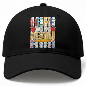 Funny Striped Teacher Back To School Baseball Cap Here We Go Again Welcome Back TS12 Print Your Wear