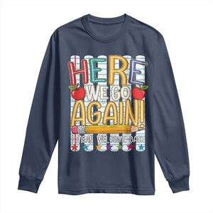 Funny Striped Teacher Back To School Long Sleeve Shirt Here We Go Again Welcome Back
