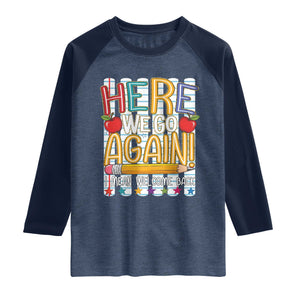 Funny Striped Teacher Back To School Raglan Shirt Here We Go Again Welcome Back