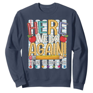 Funny Striped Teacher Back To School Sweatshirt Here We Go Again Welcome Back