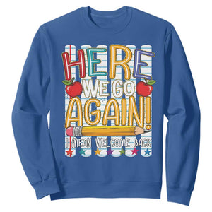Funny Striped Teacher Back To School Sweatshirt Here We Go Again Welcome Back